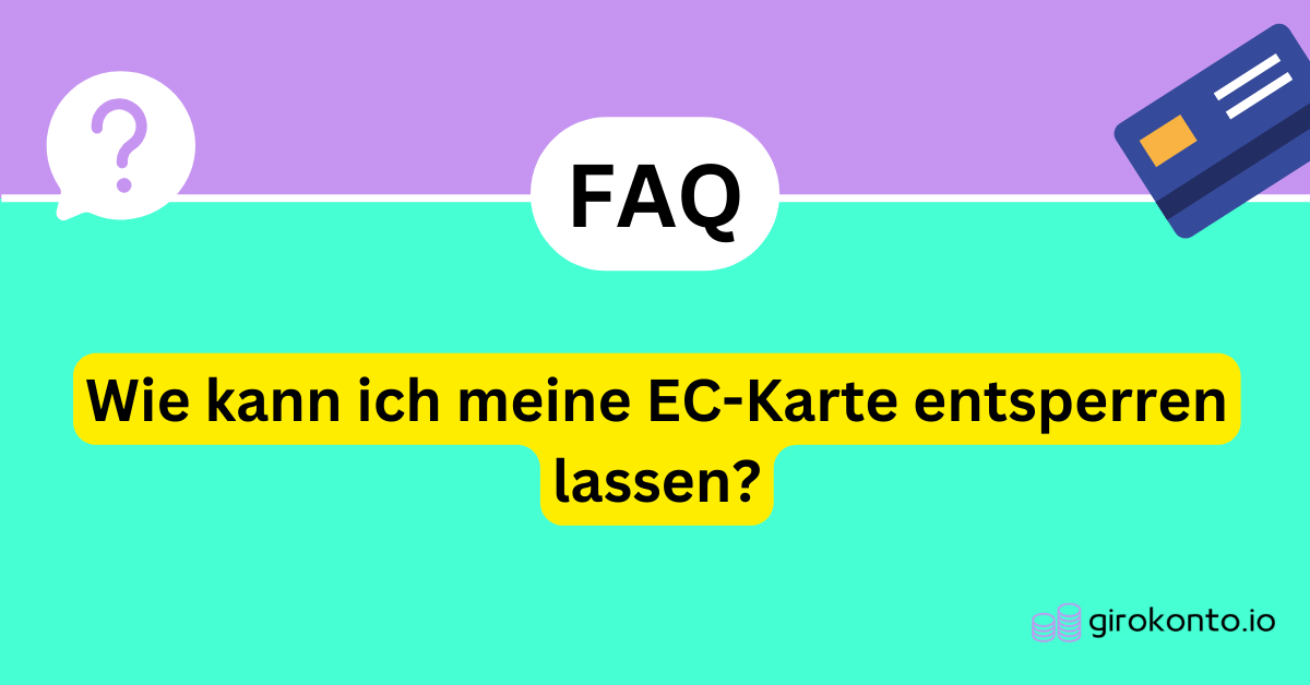 Wie kann ich meine EC-Karte entsperren lassen?  girokonto.io